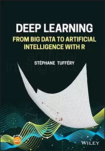 Deep Learning: From Big Data to Artificial Intelligence with R