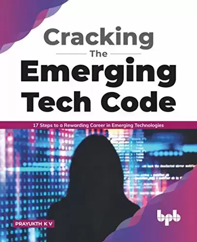 Cracking the Emerging Tech Code: 17 Steps to a Rewarding Career in Emerging Technologies