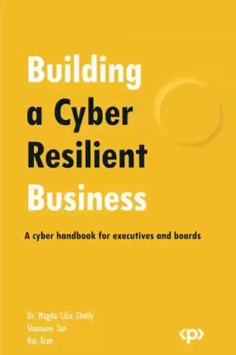 Building a Cyber Resilient Business: A cyber handbook for executives and boards