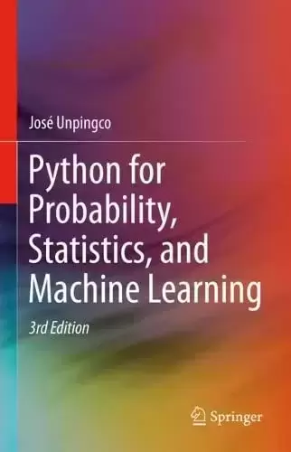 Python for Probability, Statistics, and Machine Learning, 3rd Edition
