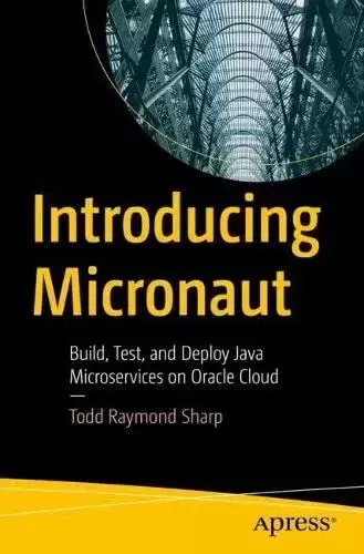 Introducing Micronaut: Build, Test, and Deploy Java Microservices on Oracle Cloud