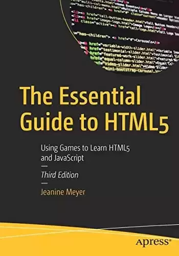 The Essential Guide to HTML5: Using Games to Learn HTML5 and JavaScript, 3rd Edition