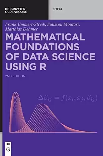 Mathematical Foundations of Data Science Using R, 2nd Edition