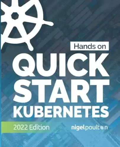 Quick Start Kubernetes, 2022 Edition