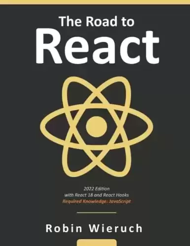 The Road to React: Your journey to master plain yet pragmatic React.js