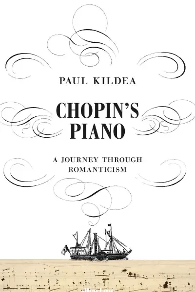 Chopin's Piano
: A Journey through Romanticism