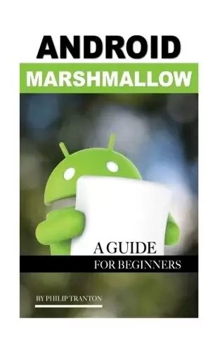 Android Marshmallow: A Guide for Beginner’s