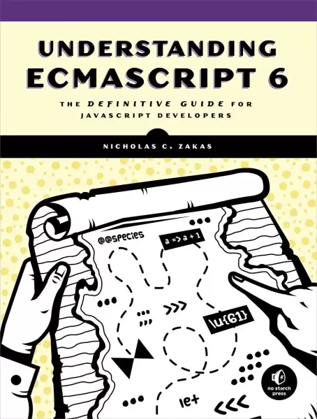 Understanding ECMAScript 6
: The Definitive Guide for JavaScript Developers