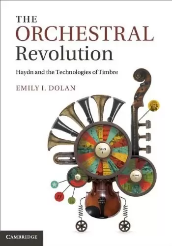 The Orchestral Revolution
: Haydn and the Technologies of Timbre