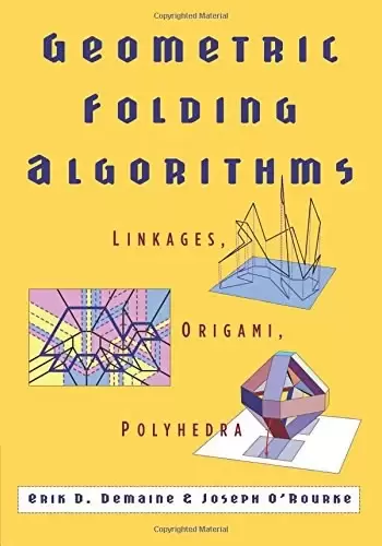 Geometric Folding Algorithms
: Linkages, Origami, Polyhedra