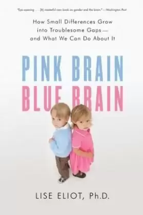 Pink Brain, Blue Brain
: How Small Differences Grow Into Troublesome Gaps -- And What We Can Do about It
