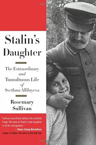 Stalin's Daughter
: The Extraordinary and Tumultuous Life of Svetlana Alliluyeva
