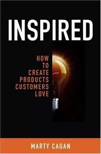 Inspired
: How To Create Products Customers Love