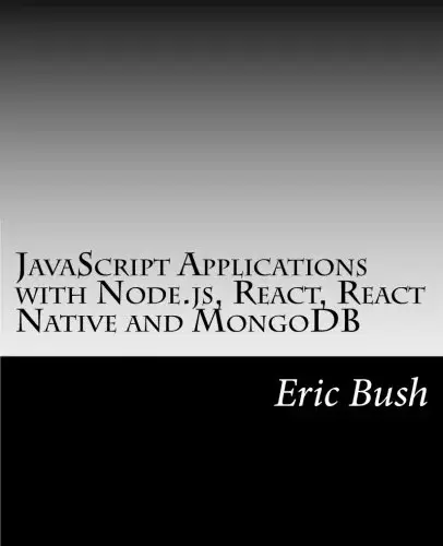 JavaScript Applications with Node.js, React, React Native and MongoDB: Design, code, test, deploy and manage in Amazon AWS