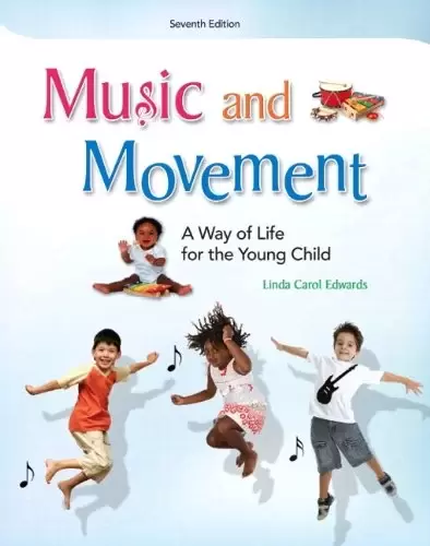 Music and Movement: A Way of Life for the Young Child, 7th Edition