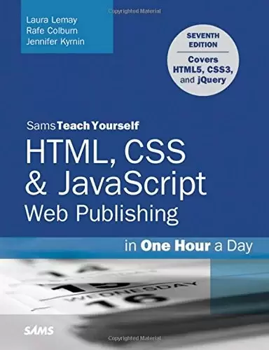 Sams Teach Yourself HTML, CSS & JavaScript Web Publishing in One Hour a Day, 7th Edition