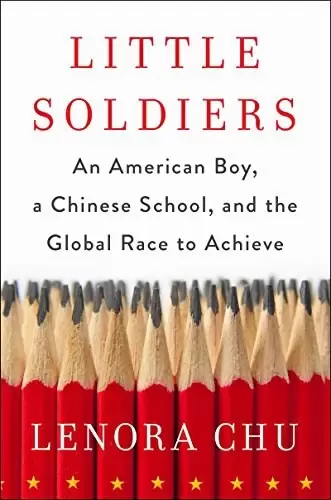 Little Soldiers
: An American Boy, a Chinese School, and the Global Race to Achieve
