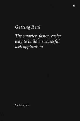 Getting Real
: The Smarter, Faster, Easier Way to Build a Successful Web Application