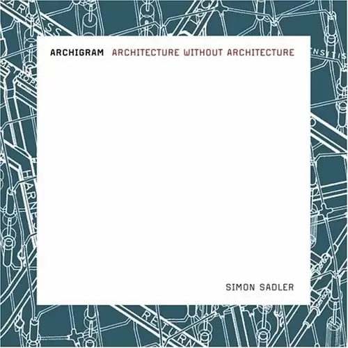 Archigram
: architecture without architecture