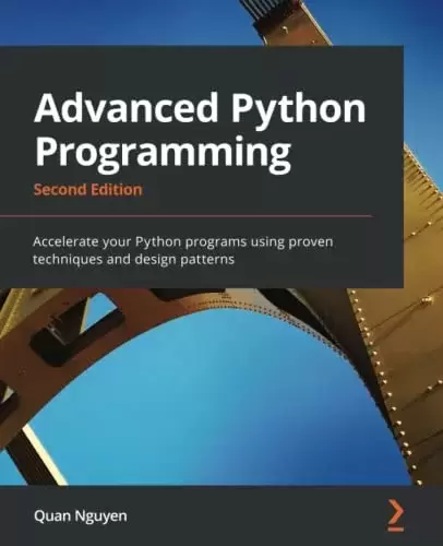 Advanced Python Programming: Accelerate your Python programs using proven techniques and design patterns, 2nd Edition