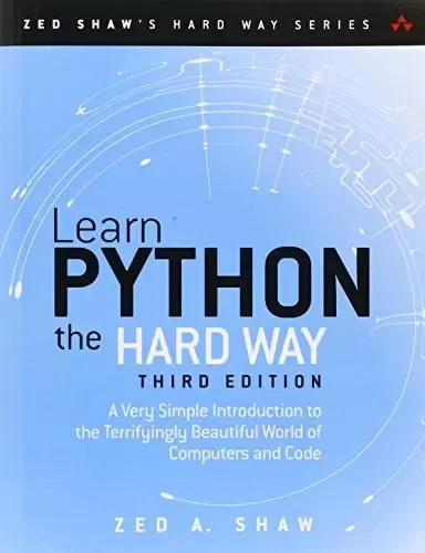 Learn Python the Hard Way
: A Very Simple Introduction to the Terrifyingly Beautiful World of Computers and Code