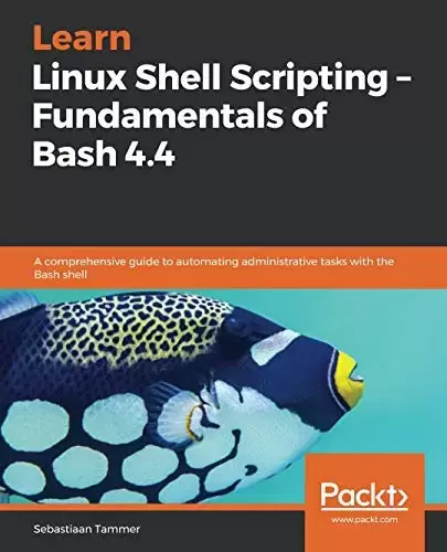 Learn Linux Shell Scripting – Fundamentals of Bash 4.4