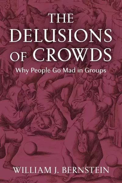 The Delusions of Crowds
: Why People Go Mad in Groups