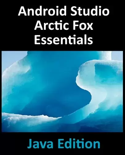 Android Studio Arctic Fox Essentials – Java Edition
