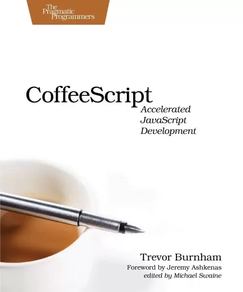 CoffeeScript
: Accelerated JavaScript Development