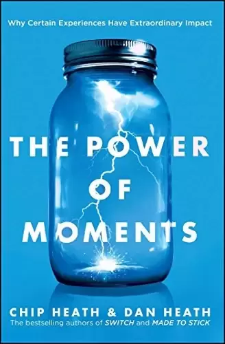 The Power of Moments
: Why Certain Experiences Have Extraordinary Impact