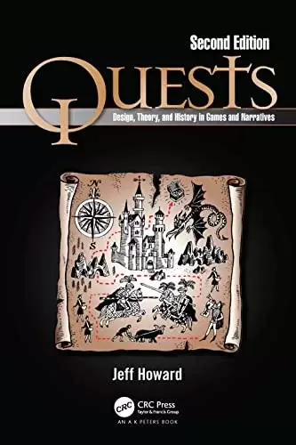 Quests: Design, Theory, and History in Games and Narratives, 2nd Edition