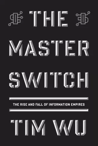 The Master Switch
: The Rise and Fall of Information Empires