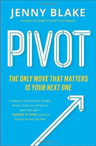 Pivot
: The Only Move That Matters Is Your Next One