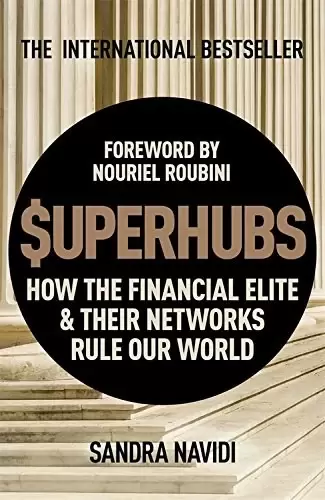 SuperHubs
: How the Financial Elite and Their Networks Rule our World