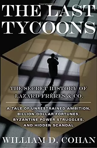 The Last Tycoons
: The Secret History of Lazard Freres & Co.