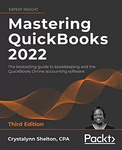 Mastering QuickBooks® 2022: The bestselling guide to bookkeeping and the QuickBooks Online accounting software, 3rd Edition