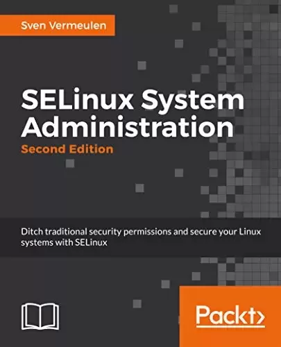 SELinux System Administration, 2nd Edition