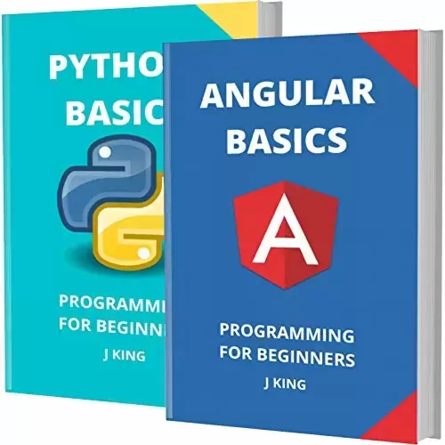 Angular and Python Basics: Programming for Beginners – 2 Books in 1 – Learn Coding Fast! Angular and Python Crash Course