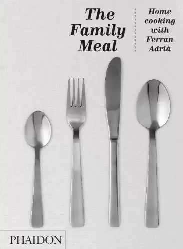 The Family Meal
: Home Cooking with Ferran Adria