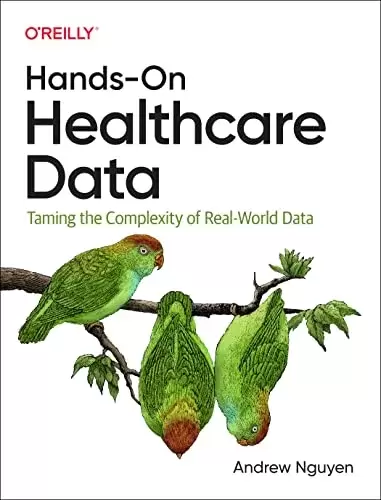 Hands-On Healthcare Data: Taming the Complexity of Real-World Data