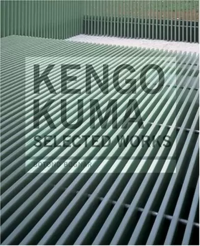 Kengo Kuma
: Selected Works