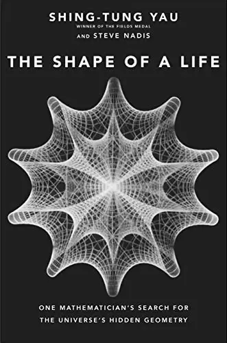 The Shape of a Life
: One Mathematician's Search for the Universe's Hidden Geometry