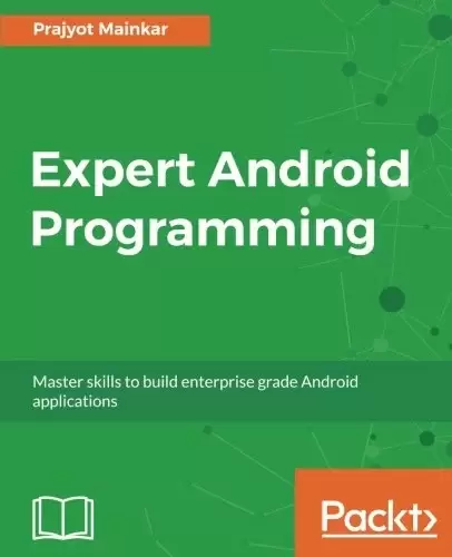 Expert Android Programming: Master skills to build enterprise grade Android applications