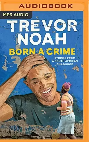 Born a Crime
: Stories from a South African Childhood