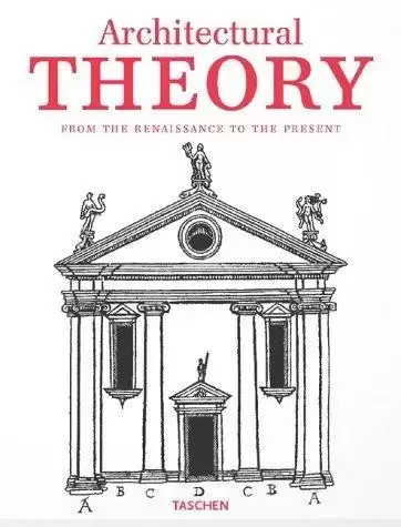 Architectural Theory
: From the Renaissance to the Present 89 Essays on 117 Treatises