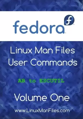 Fedora Linux Man Files: User Commands, Volume 1