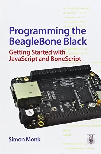 Programming the BeagleBone Black: Getting Started with JavaScript and BoneScript