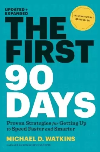First 90 Days
: Proven Strategies for Getting Up to Speed Faster and Smarter, Updated and Expanded