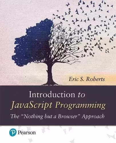 Introduction to JavaScript Programming The “Nothing but a Browser” Approach