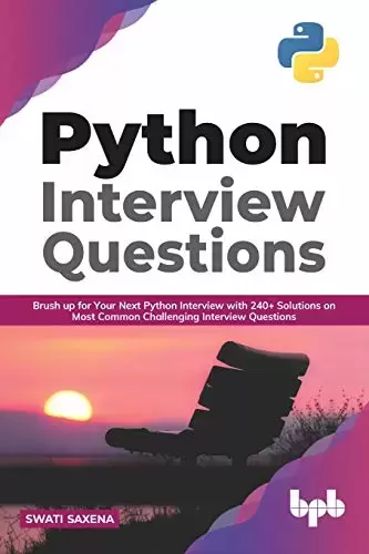 Python Interview Questions: Brush up for your next Python interview with 240+ solutions on most common challenging interview questions